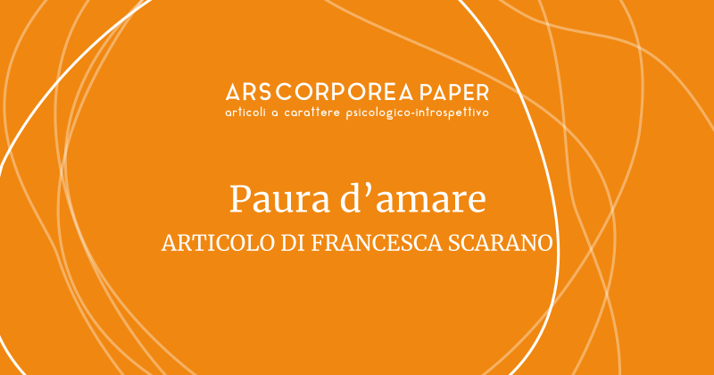 Paura d'amare. La felicità di amare un altro - ArsCorporea